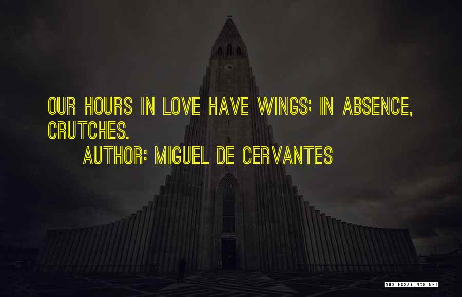 Having Crutches Quotes By Miguel De Cervantes