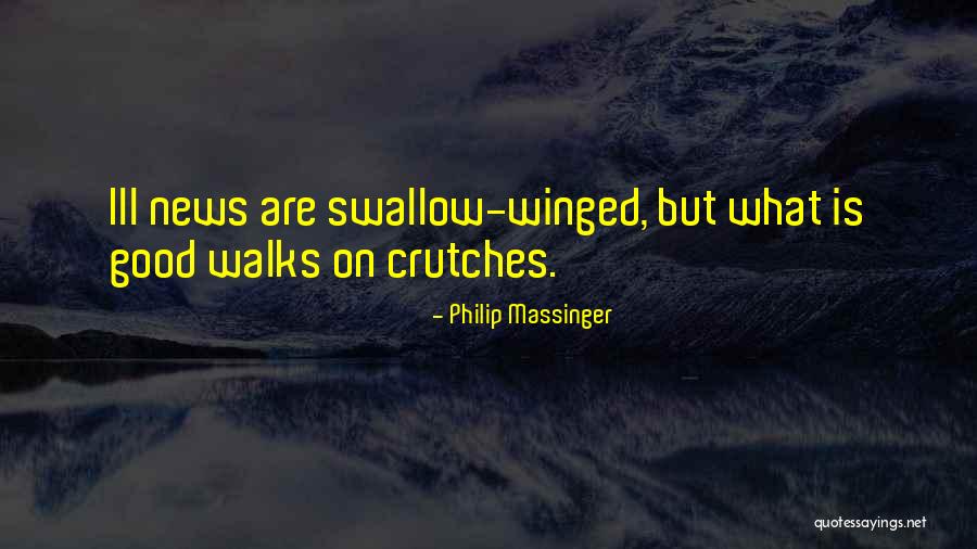 Having Crutches Quotes By Philip Massinger Having Crutches Quotes By Philip Massinger