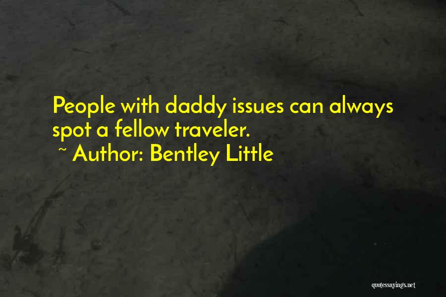 Having Daddy Issues Quotes By Bentley Little