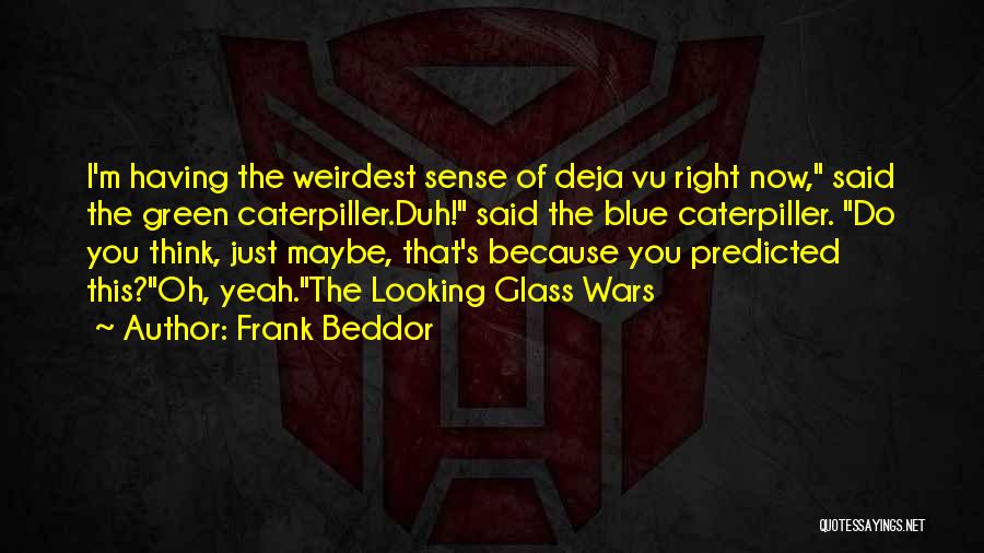 Having Deja Vu Quotes By Frank Beddor
