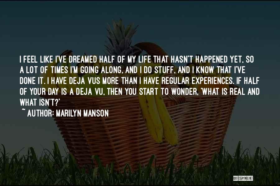 Having Deja Vu Quotes By Marilyn Manson