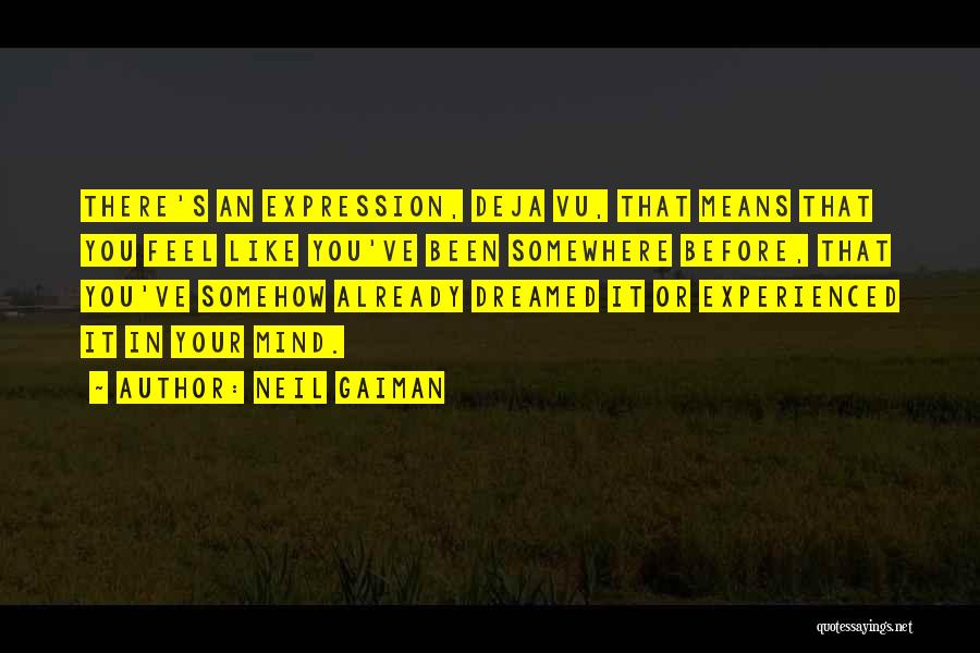 Having Deja Vu Quotes By Neil Gaiman