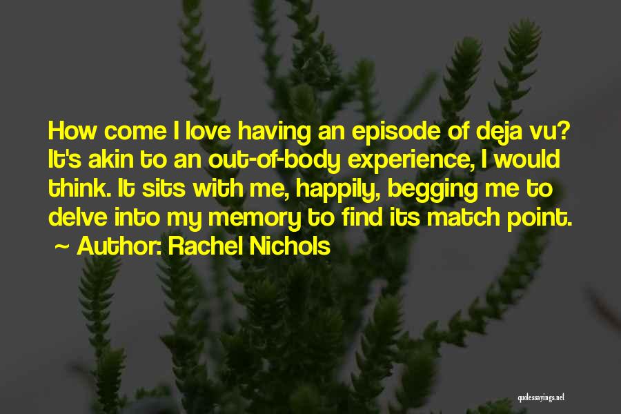 Having Deja Vu Quotes By Rachel Nichols