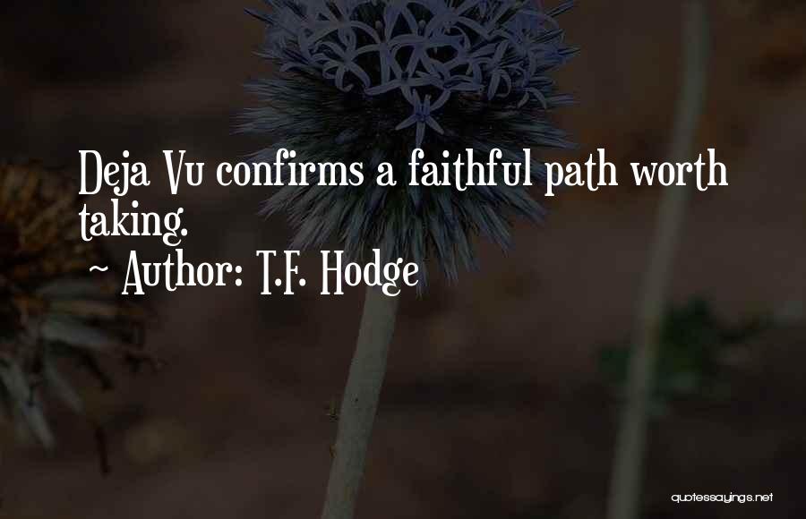 Having Deja Vu Quotes By T.F. Hodge