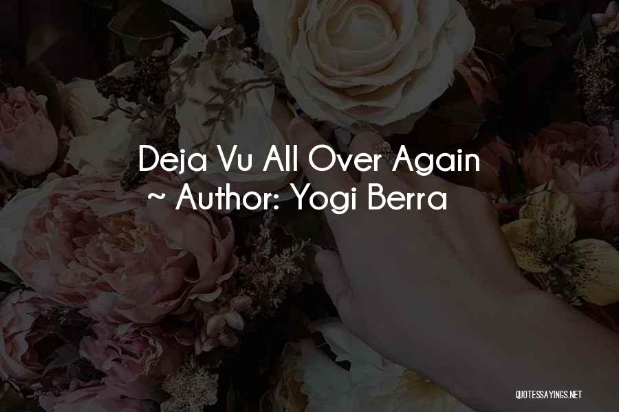 Having Deja Vu Quotes By Yogi Berra