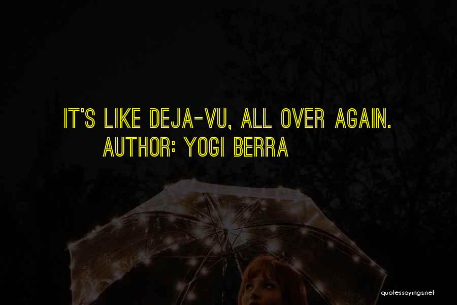 Having Deja Vu Quotes By Yogi Berra