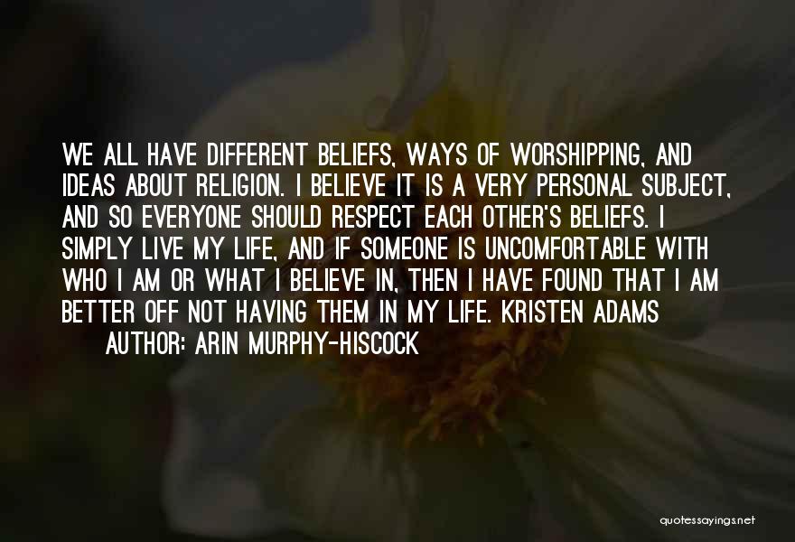 Having Different Beliefs Quotes By Arin Murphy-Hiscock