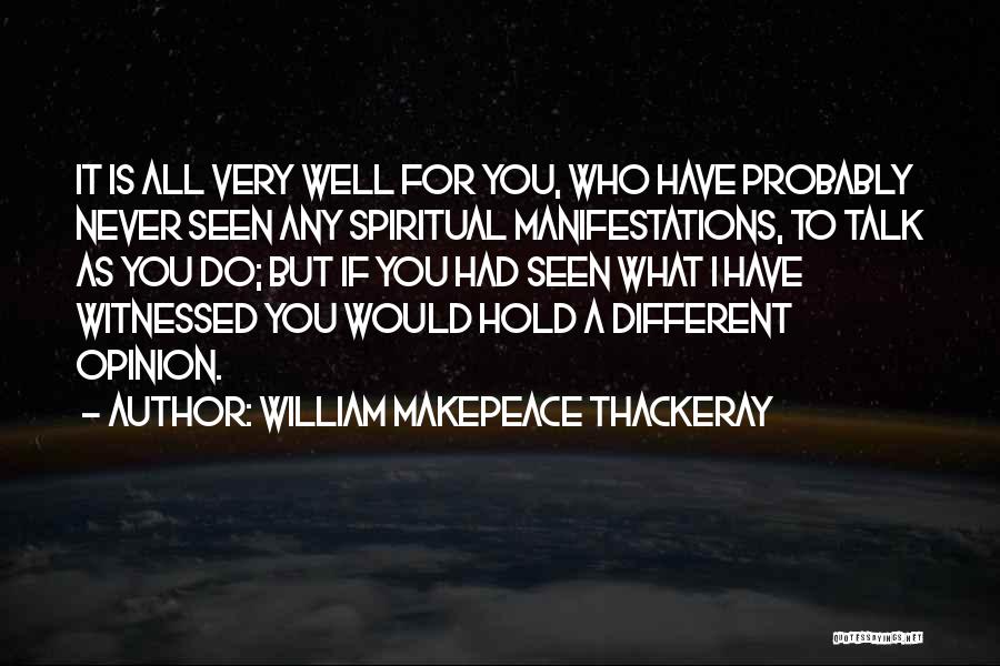 Having Different Opinions Quotes By William Makepeace Thackeray