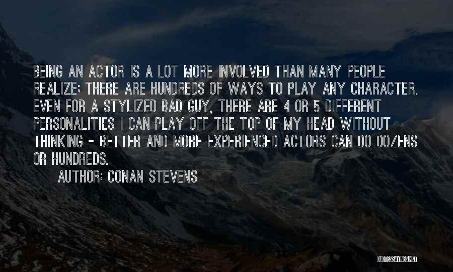 Having Different Personalities Quotes By Conan Stevens