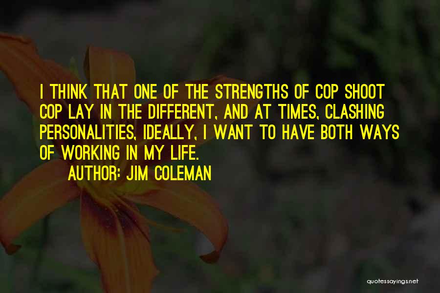 Having Different Personalities Quotes By Jim Coleman