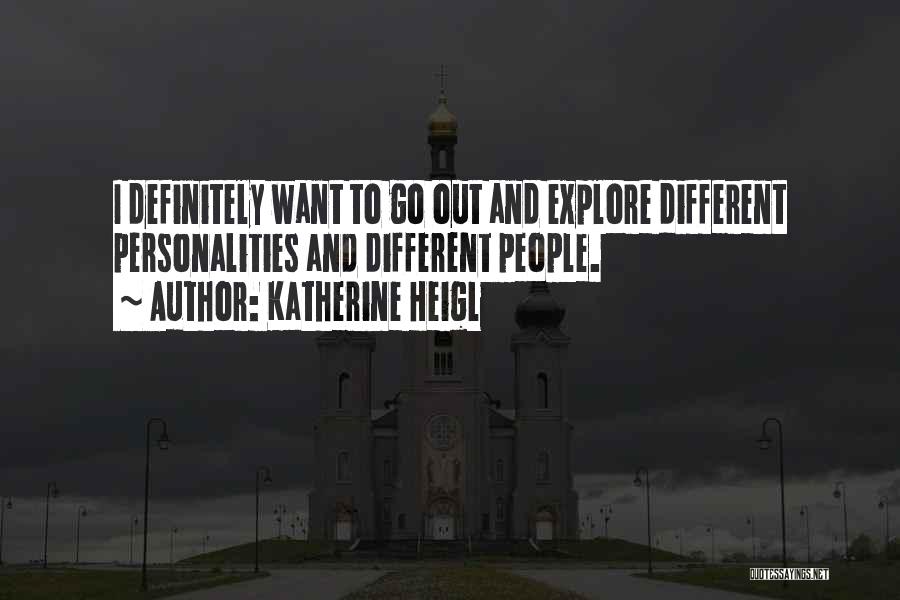 Having Different Personalities Quotes By Katherine Heigl