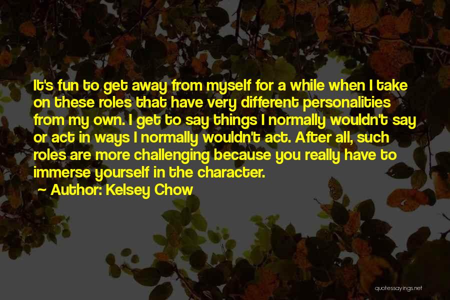 Having Different Personalities Quotes By Kelsey Chow