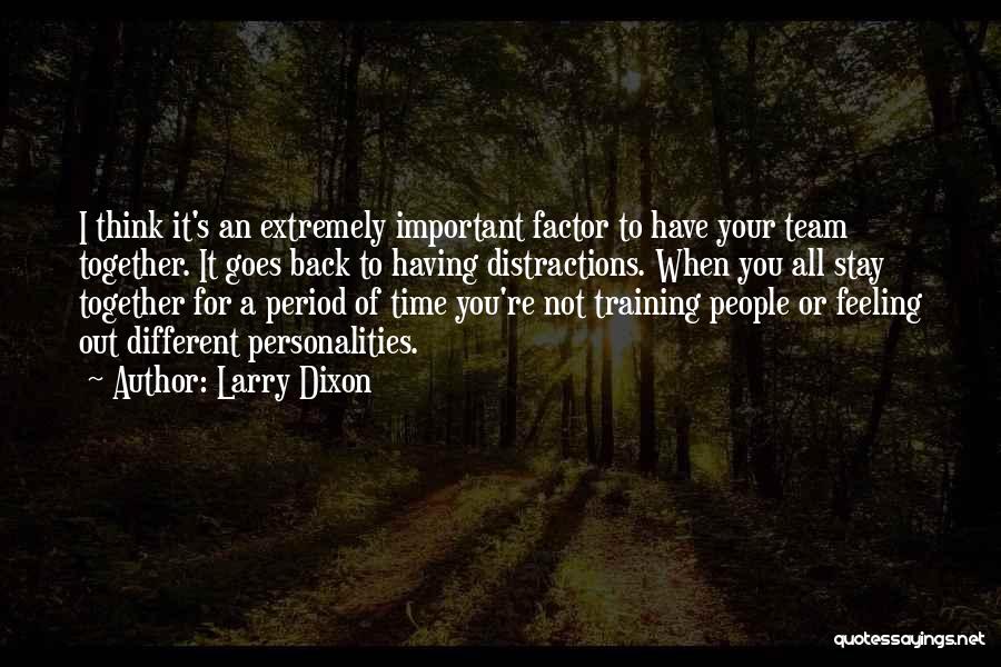 Having Different Personalities Quotes By Larry Dixon