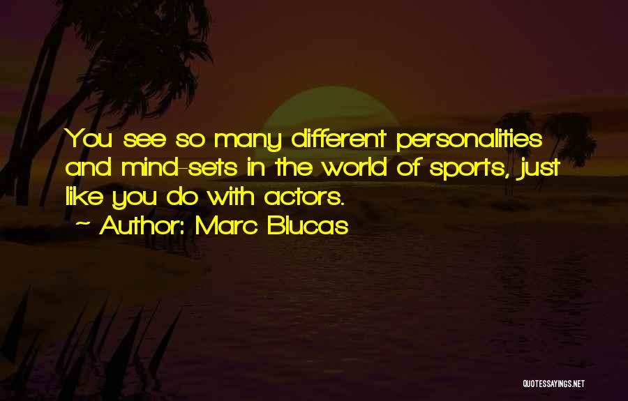 Having Different Personalities Quotes By Marc Blucas
