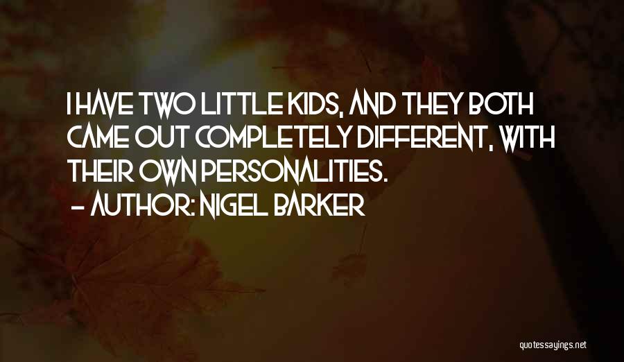 Having Different Personalities Quotes By Nigel Barker