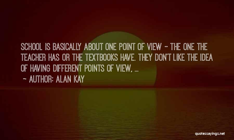 Having Different Views Quotes By Alan Kay