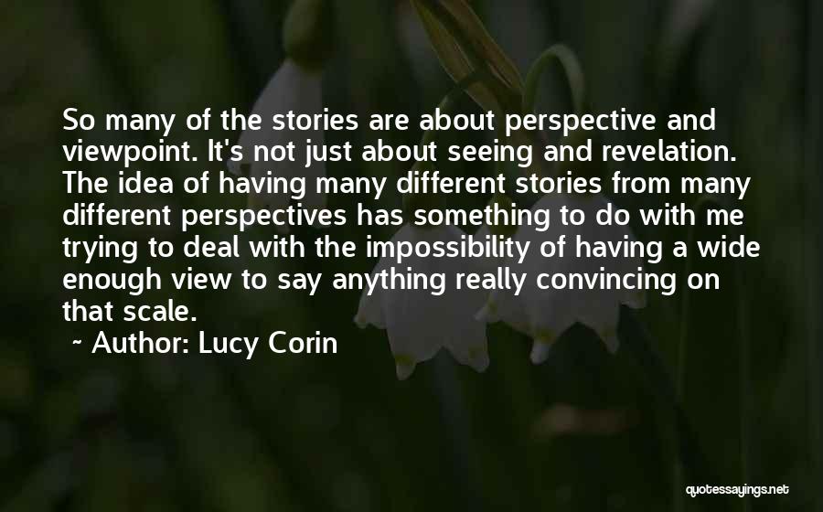 Having Different Views Quotes By Lucy Corin