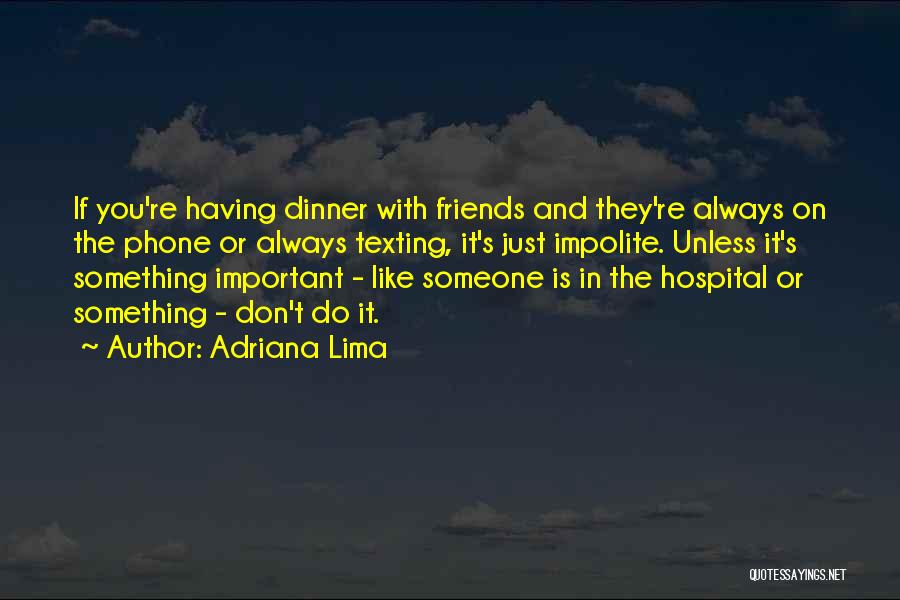 Having Dinner With Friends Quotes By Adriana Lima