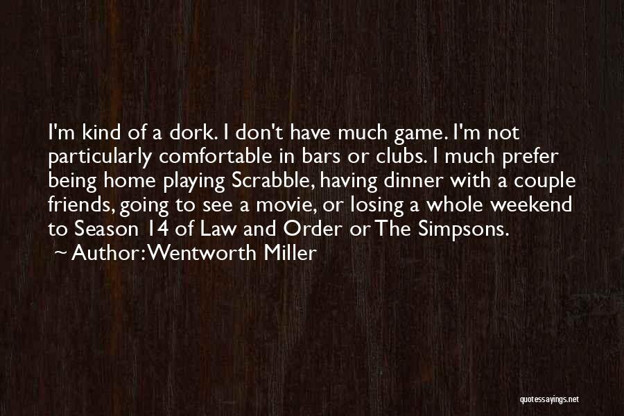 Having Dinner With Friends Quotes By Wentworth Miller