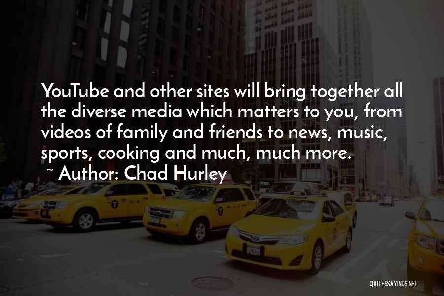 Having Diverse Friends Quotes By Chad Hurley