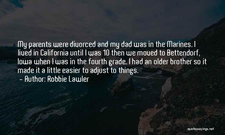 Having Divorced Parents Quotes By Robbie Lawler