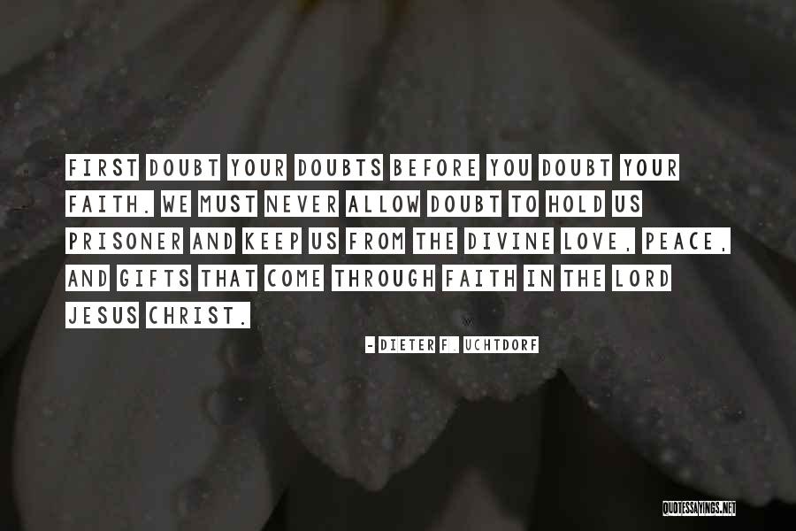 Having Doubts In Love Quotes By Dieter F. Uchtdorf