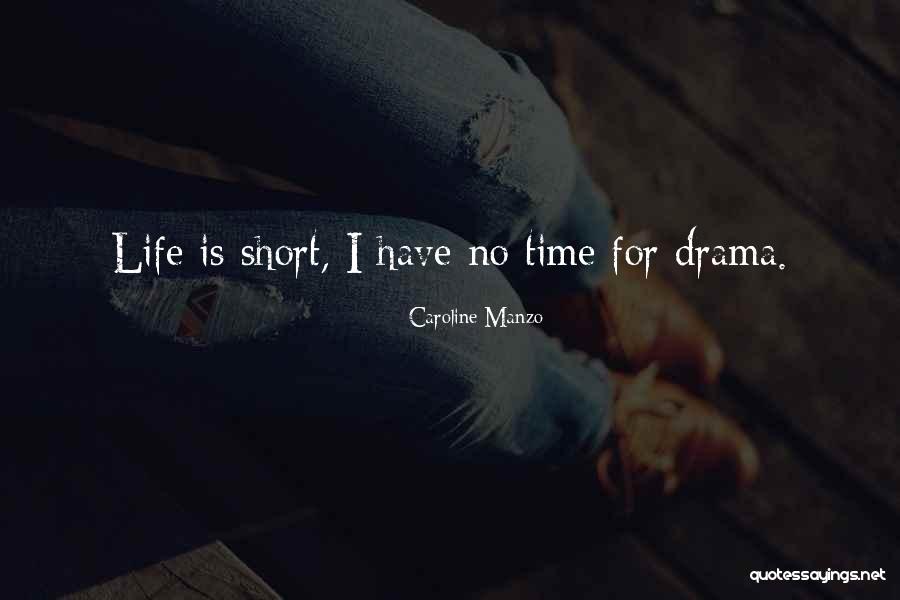 Having Drama In Your Life Quotes By Caroline Manzo Having Drama In Your Life Quotes By Caroline Manzo