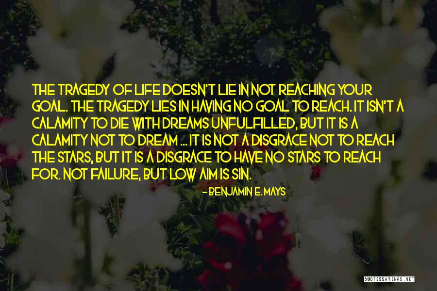 Having Dreams In Life Quotes By Benjamin E. Mays Having Dreams In Life Quotes By Benjamin E. Mays