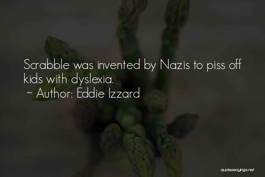 Having Dyslexia Quotes By Eddie Izzard