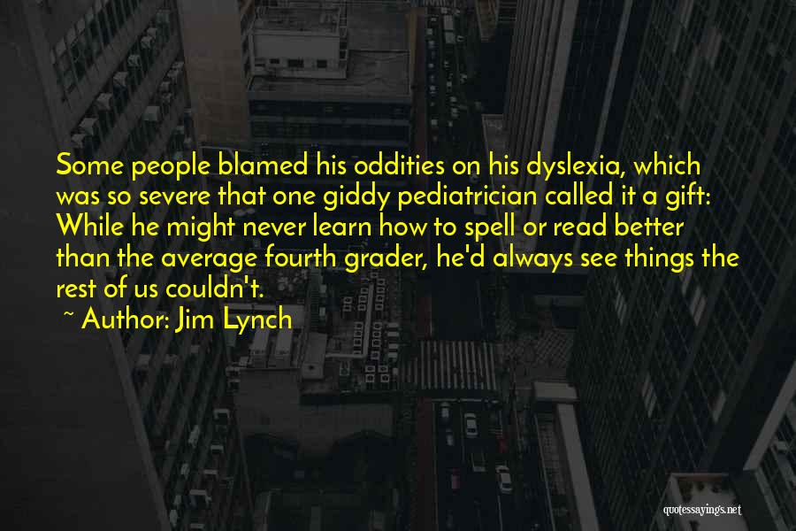 Having Dyslexia Quotes By Jim Lynch