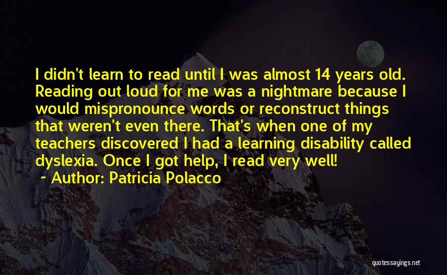 Having Dyslexia Quotes By Patricia Polacco