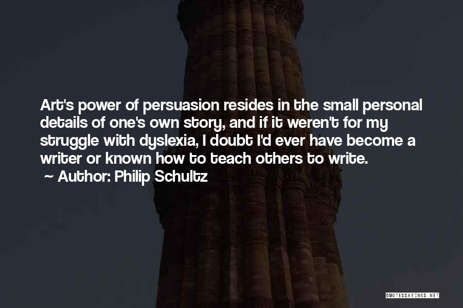 Having Dyslexia Quotes By Philip Schultz