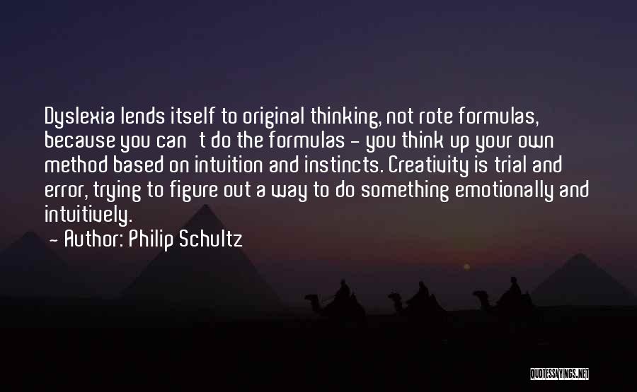 Having Dyslexia Quotes By Philip Schultz