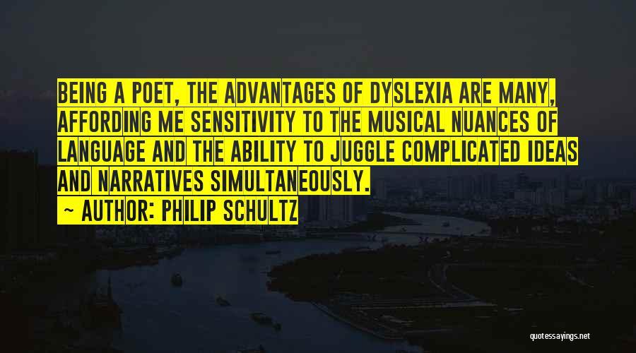 Having Dyslexia Quotes By Philip Schultz