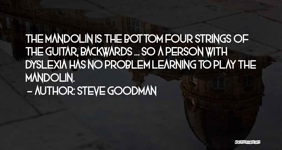 Having Dyslexia Quotes By Steve Goodman