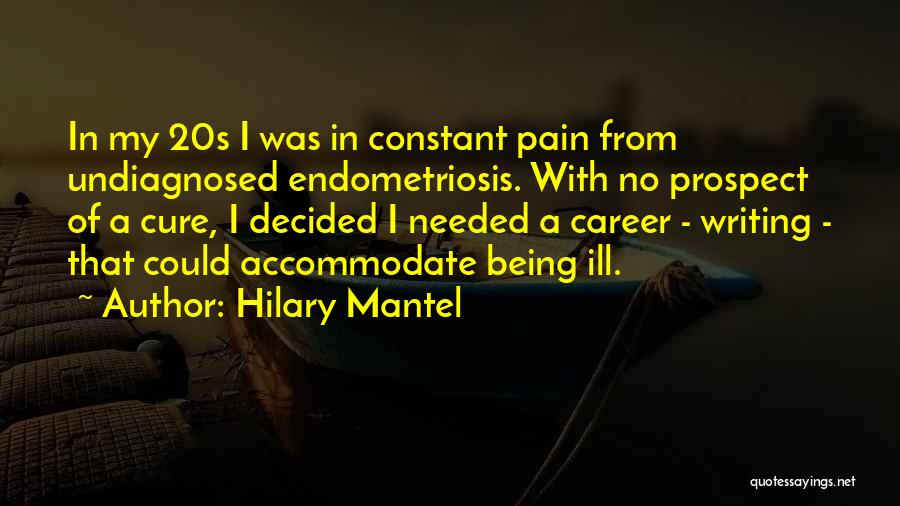 Having Endometriosis Quotes By Hilary Mantel