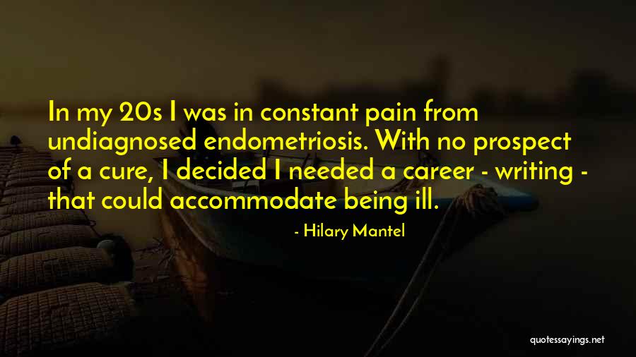 Having Endometriosis Quotes By Hilary Mantel