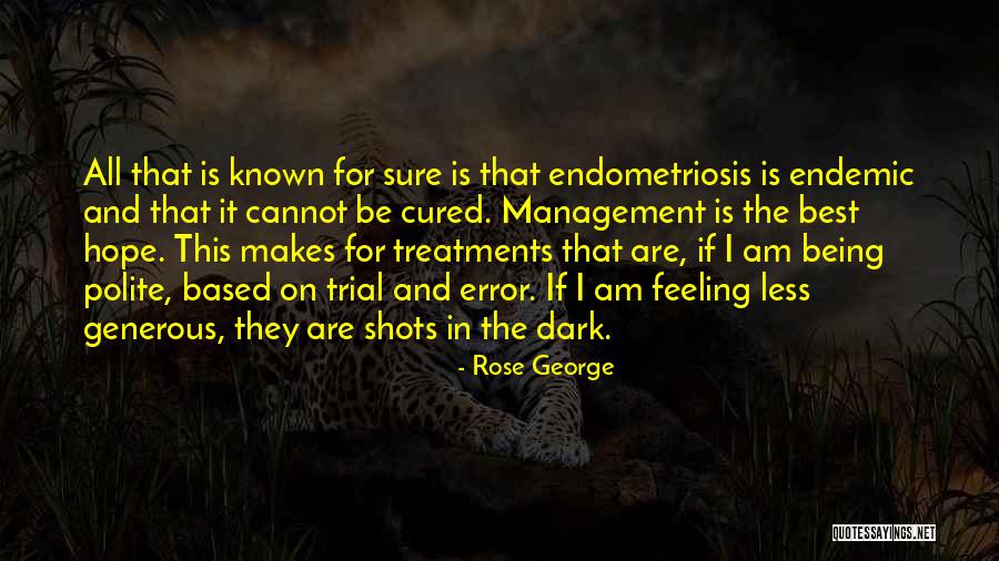 Having Endometriosis Quotes By Rose George