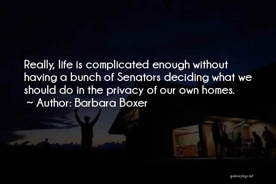 Having Enough In Life Quotes By Barbara Boxer