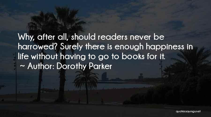 Having Enough In Life Quotes By Dorothy Parker