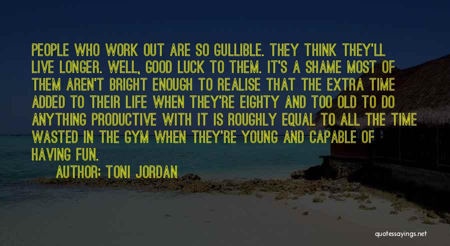 Having Enough In Life Quotes By Toni Jordan