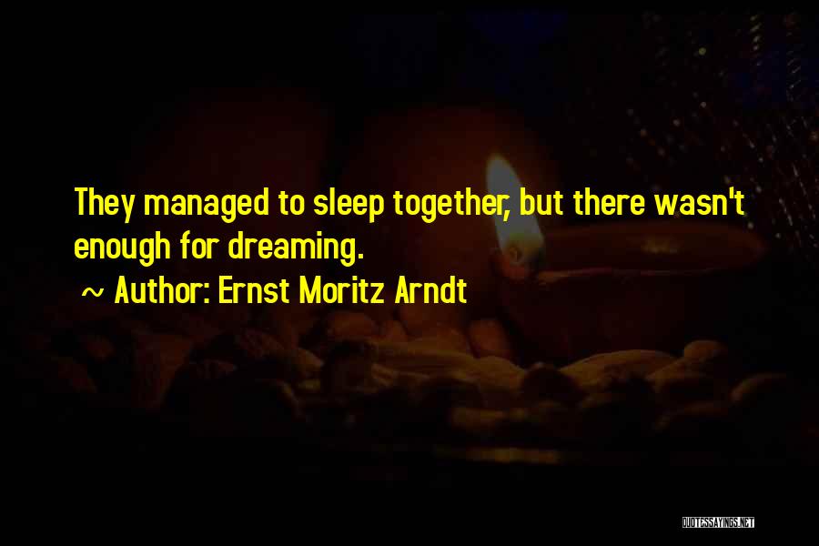 Having Enough Sleep Quotes By Ernst Moritz Arndt