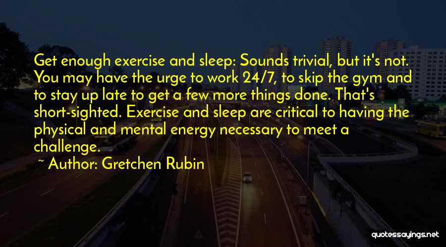 Having Enough Sleep Quotes By Gretchen Rubin