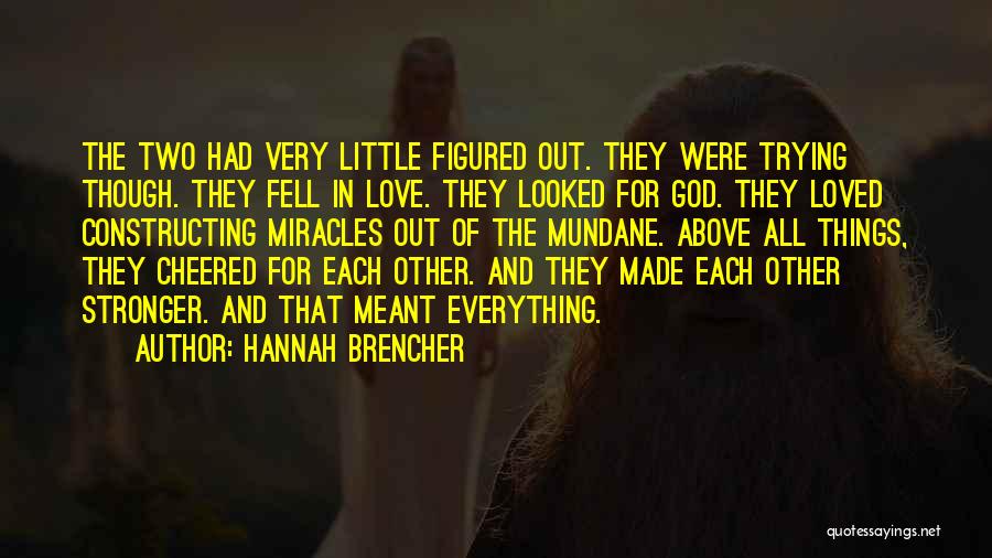 Having Everything Figured Out Quotes By Hannah Brencher