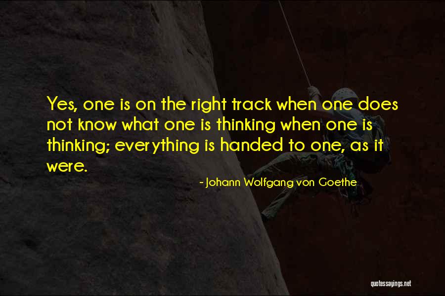 Having Everything Handed To You Quotes By Johann Wolfgang Von Goethe Having Everything Handed To You Quotes By Johann Wolfgang Von Goethe