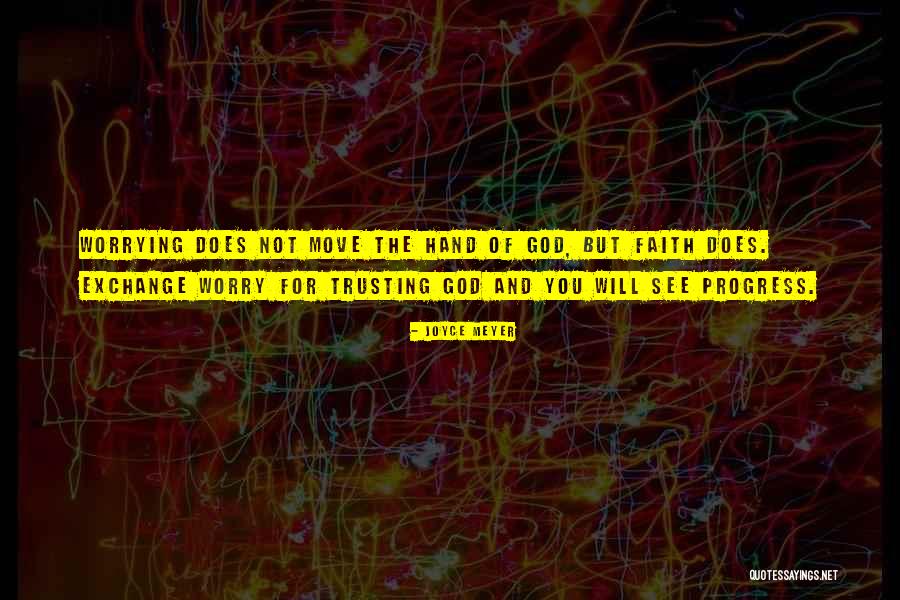 Having Faith And Not Worrying Quotes By Joyce Meyer Having Faith And Not Worrying Quotes By Joyce Meyer