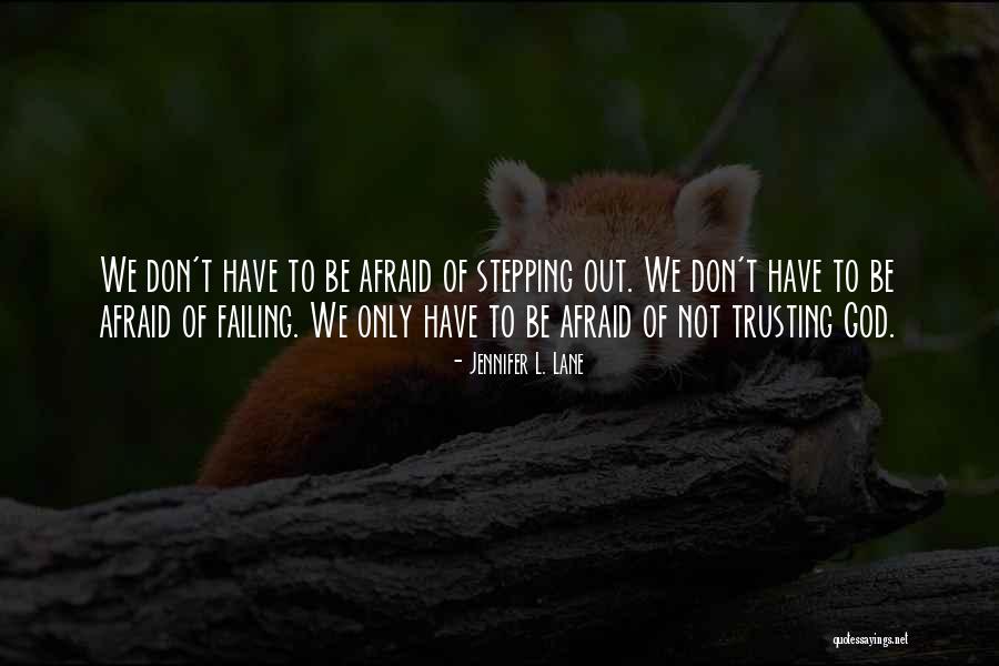 Having Faith And Trusting God Quotes By Jennifer L. Lane