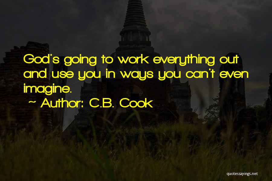 Having Faith Everything Will Work Out Quotes By C.B. Cook
