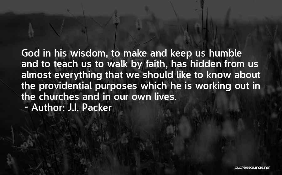 Having Faith Everything Will Work Out Quotes By J.I. Packer