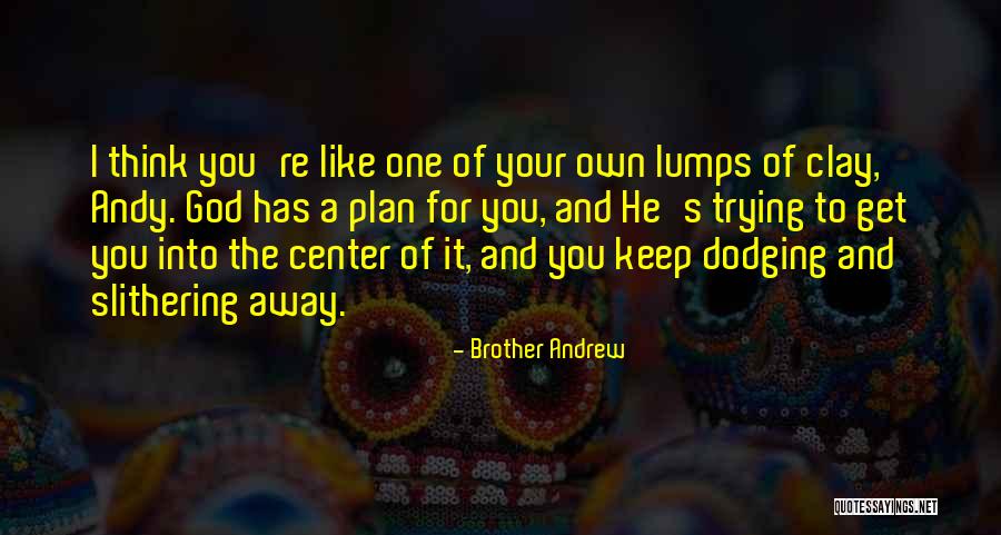 Having Faith In God's Plan Quotes By Brother Andrew Having Faith In God's Plan Quotes By Brother Andrew
